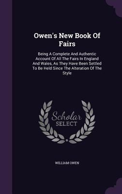 Owen's New Book Of Fairs: Being A Complete And ... 1354662075 Book Cover