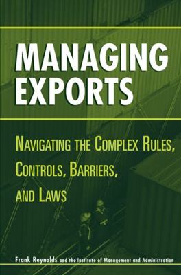 Managing Exports: Navigating the Complex Rules,... 0471221732 Book Cover