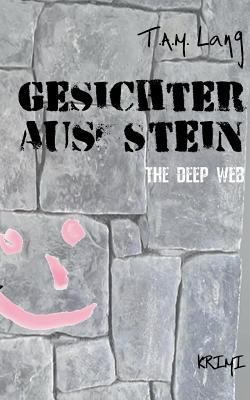 Gesichter aus Stein: The Deep Web [German] 3746077273 Book Cover