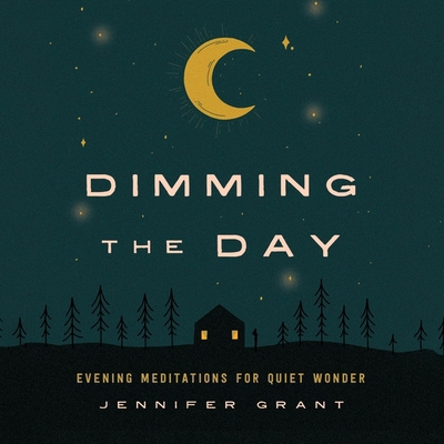 Dimming the Day: Evening Meditations for Quiet ... B0DFT1FRV5 Book Cover