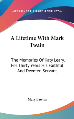 A Lifetime With Mark Twain: The Memories Of Kat... 1436676029 Book Cover