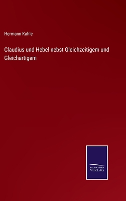 Claudius und Hebel nebst Gleichzeitigem und Gle... [German] 375259649X Book Cover