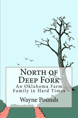 North of Deep Fork: An Oklahoma Farm Family in ... 1461097630 Book Cover