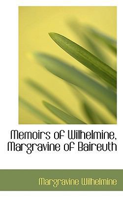 Memoirs of Wilhelmine, Margravine of Baireuth 1116905213 Book Cover