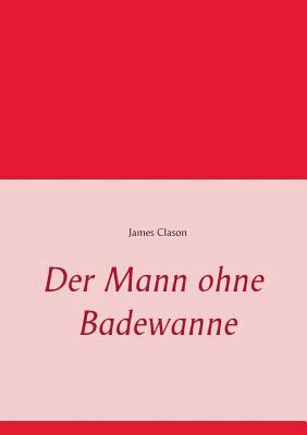 Der Mann ohne Badewanne [German] 3735725120 Book Cover