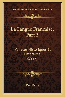 La Langue Francaise, Part 2: Varietes Historiqu... [French] 1167611136 Book Cover