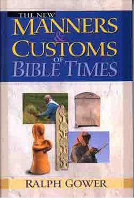 The New Manners and Customs of Bible Times 0802459544 Book Cover