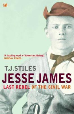 Jesse James : Last Rebel of the Civil War 0712609598 Book Cover