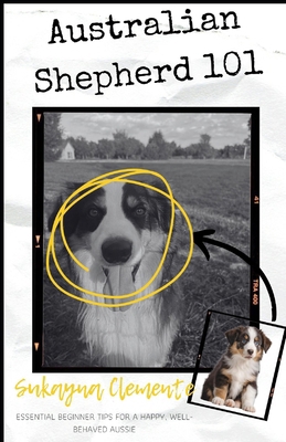 Australian Shepherd 101: Essential Beginner Tip... B0F2NYK62V Book Cover