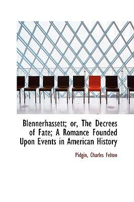 Blennerhassett; Or, the Decrees of Fate; A Roma... 1110282680 Book Cover