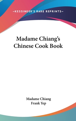 Madame Chiang's Chinese Cook Book 1161637885 Book Cover