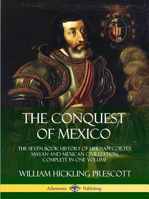 The Conquest of Mexico: The Seven Book History ... 0359746640 Book Cover