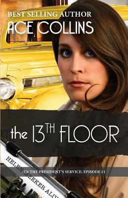 The 13th Floor: In the President's Service, Epi... 1944430245 Book Cover