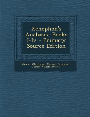 Xenophon's Anabasis, Books I-Iv [Greek, Ancient (to 1453)] 1293832472 Book Cover