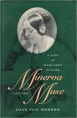 Minerva and the Muse: A Life of Margaret Fuller 1558490159 Book Cover