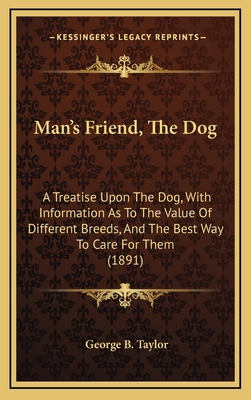 Man's Friend, The Dog: A Treatise Upon The Dog,... 1168909910 Book Cover