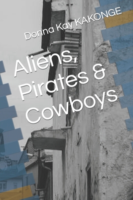 Aliens, Pirates & Cowboys B0BXN9F5WV Book Cover