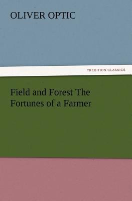 Field and Forest The Fortunes of a Farmer 3847218956 Book Cover