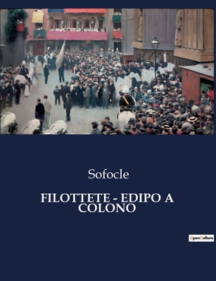 Filottete - Edipo a Colono: Il tormento di un e... [Italian] B0CHL22654 Book Cover