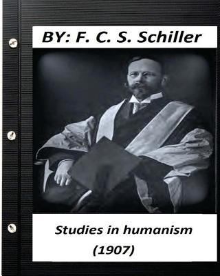 Studies in humanism (1907) by F. C. S. Schiller... 1530402115 Book Cover