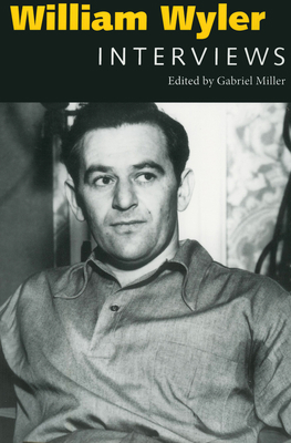 William Wyler: Interviews 1604732989 Book Cover