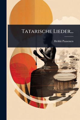 Tatarische Lieder... [German] 1024885364 Book Cover