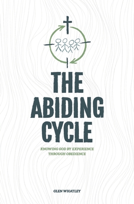 The Abiding Cycle: Knowing God by Experience th... 1734843608 Book Cover