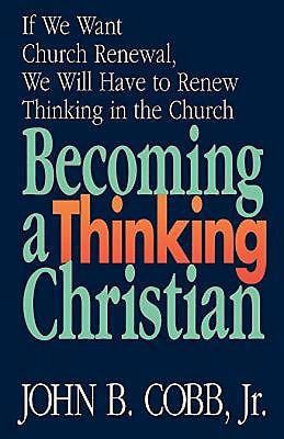 Becoming a Thinking Christian: If We Want Churc... 0687287529 Book Cover