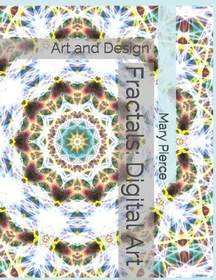 Fractals: Digital Art: Art and Design B08LL4KNXV Book Cover