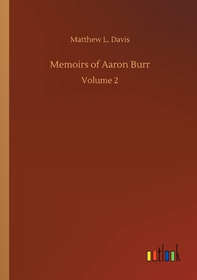 Memoirs of Aaron Burr 3734090407 Book Cover