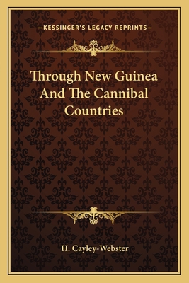 Through New Guinea And The Cannibal Countries 1163113441 Book Cover