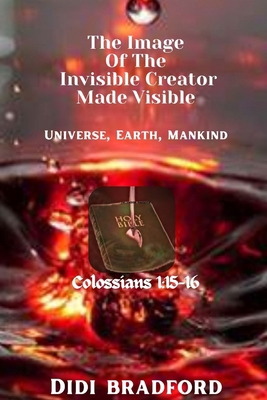 The Image of the Invisible Creator Made Visible...            Book Cover