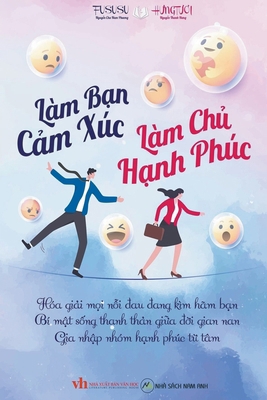Làm Bạn Cảm Xúc Làm Chủ HN... [Vietnamese] B0CNN229P8 Book Cover