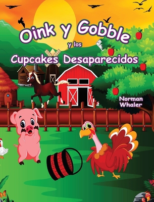 Oink y Gobble y los Cupcakes Desaparecidos [Spanish] 1948131501 Book Cover
