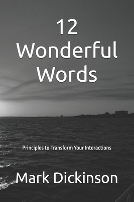 12 Wonderful Words: Principles to Transform You... B0DS1XL2NT Book Cover