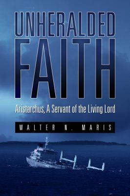 Unheralded Faith: Aristarchus, A Servant of the... 1434982750 Book Cover