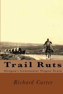 Trail Ruts: Oregon's Centennial Wagon Train 0692771050 Book Cover