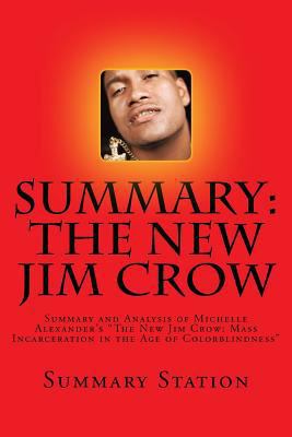 The New Jim Crow (Summary): Summary and Analysis of Michelle Alexander's "The New Jim Crow: Mass Incarceration in the Age of Colorblindness" 1514281961 Book Cover
