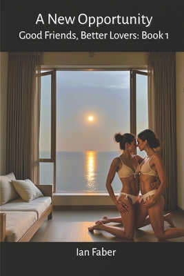 A New Opportunity: Good Friends, Better Lovers:... B08YQCQTM3 Book Cover
