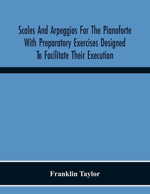 Scales And Arpeggios For The Pianoforte With Pr... 9354215793 Book Cover