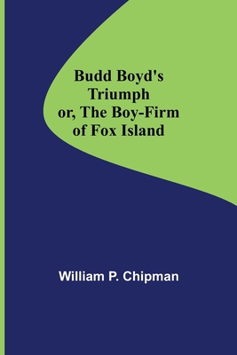 Budd Boyd's Triumph; or, The Boy-Firm of Fox Is... 9356087679 Book Cover