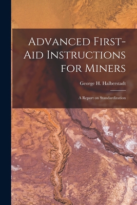 Advanced First-aid Instructions for Miners: A R... 1017526966 Book Cover