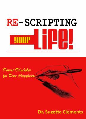 Re-Scripting Your Life: Power Principles for Tr... 0990825736 Book Cover