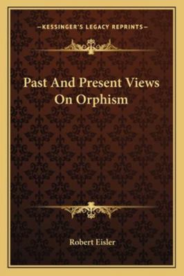 Past And Present Views On Orphism 1162838361 Book Cover