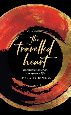 The travelled heart: in celebration of an unexp... 131247419X Book Cover