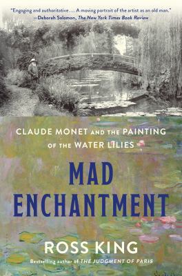Mad Enchantment: Claude Monet and the Painting ... 1632860139 Book Cover