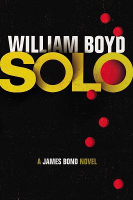 Solo: A James Bond Novel 0224097474 Book Cover