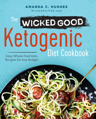 The Wicked Good Ketogenic Diet Cookbook: Easy, ... 162315734X Book Cover