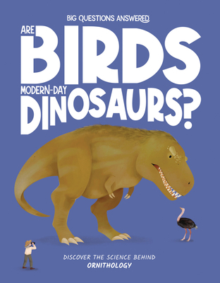 Are Birds Modern-Day Dinosaurs?: Discover the S... 1835691366 Book Cover