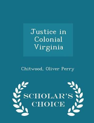 Justice in Colonial Virginia - Scholar's Choice... 1298346142 Book Cover